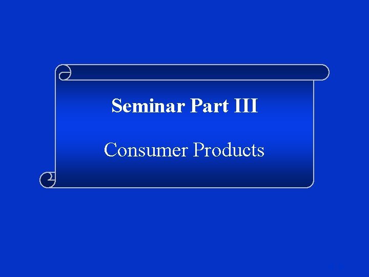 Seminar Part III Consumer Products 