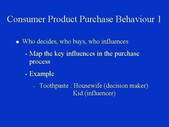 Consumer Product Purchase Behaviour 1 l Who decides, who buys, who influences • Map