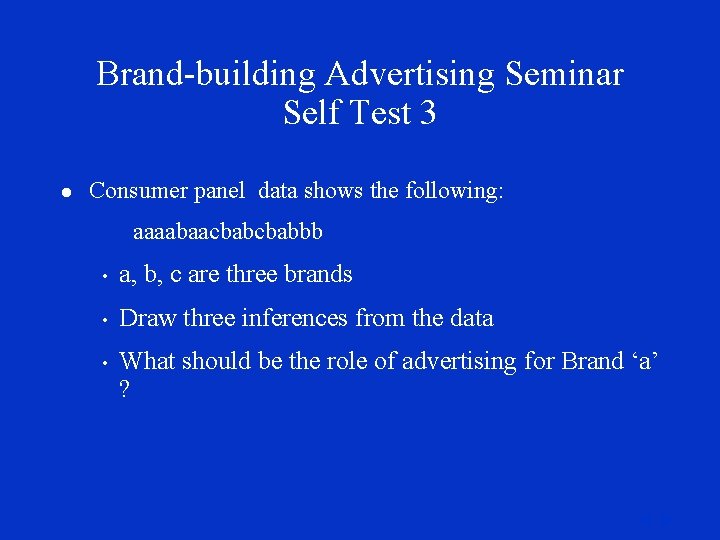 Brand-building Advertising Seminar Self Test 3 l Consumer panel data shows the following: aaaabaacbabbb