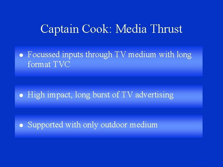 Captain Cook: Media Thrust l Focussed inputs through TV medium with long format TVC