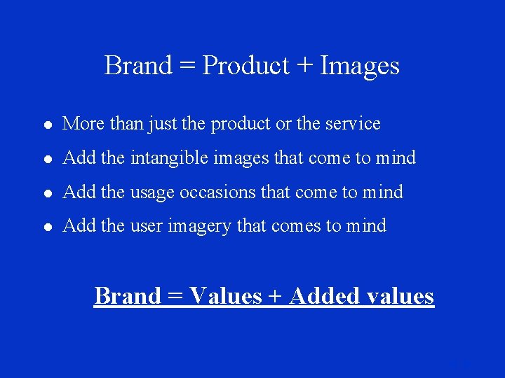 Brand = Product + Images l More than just the product or the service