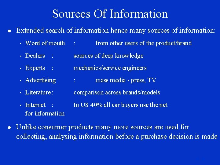 Sources Of Information l l Extended search of information hence many sources of information: