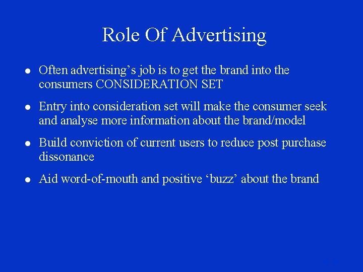 Role Of Advertising l Often advertising’s job is to get the brand into the