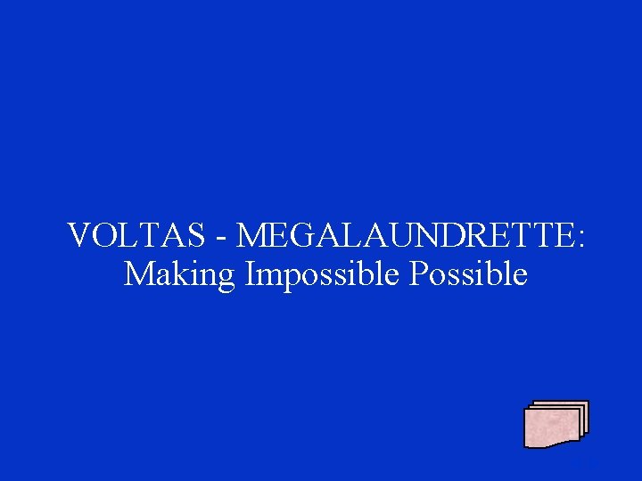 VOLTAS - MEGALAUNDRETTE: Making Impossible Possible 