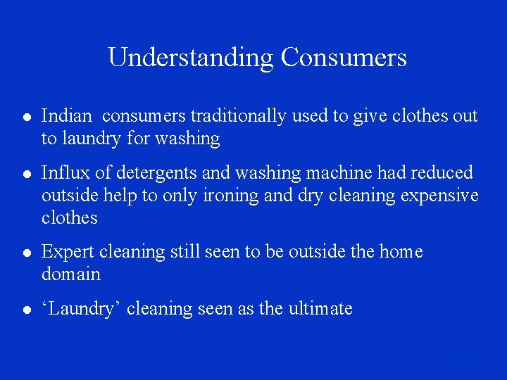 Understanding Consumers l Indian consumers traditionally used to give clothes out to laundry for