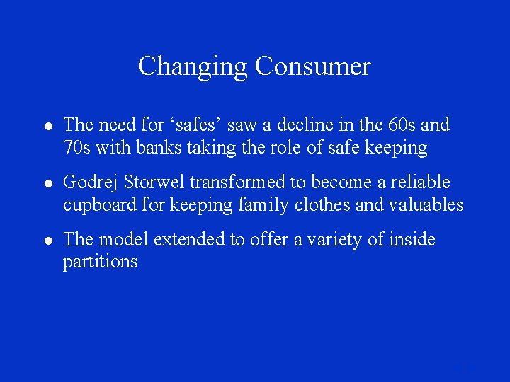 Changing Consumer l The need for ‘safes’ saw a decline in the 60 s