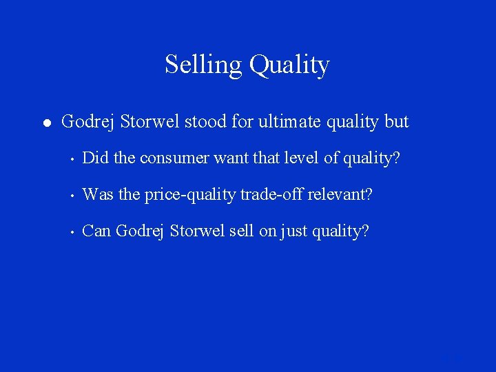 Selling Quality l Godrej Storwel stood for ultimate quality but • Did the consumer