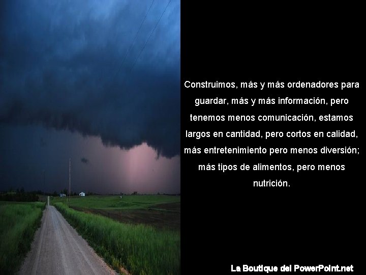 Construimos, más y más ordenadores para guardar, más y más información, pero tenemos menos