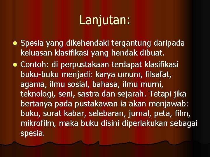 Lanjutan: Spesia yang dikehendaki tergantung daripada keluasan klasifikasi yang hendak dibuat. l Contoh: di