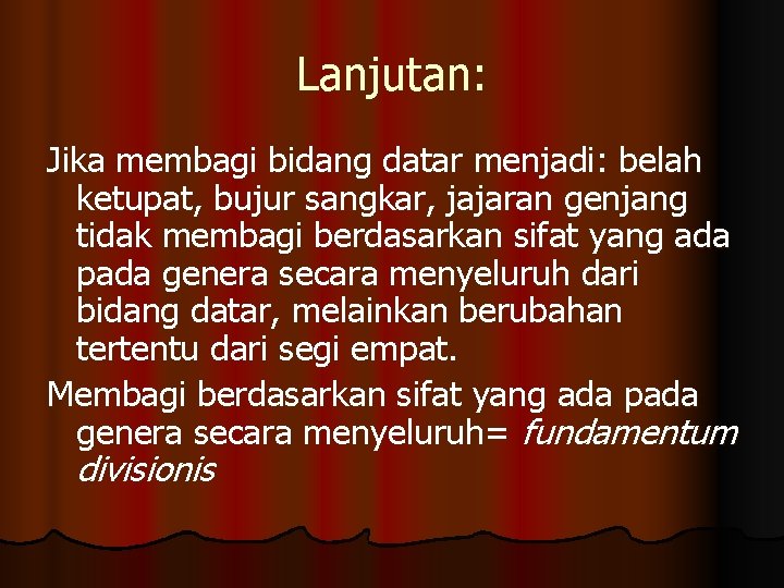 Lanjutan: Jika membagi bidang datar menjadi: belah ketupat, bujur sangkar, jajaran genjang tidak membagi