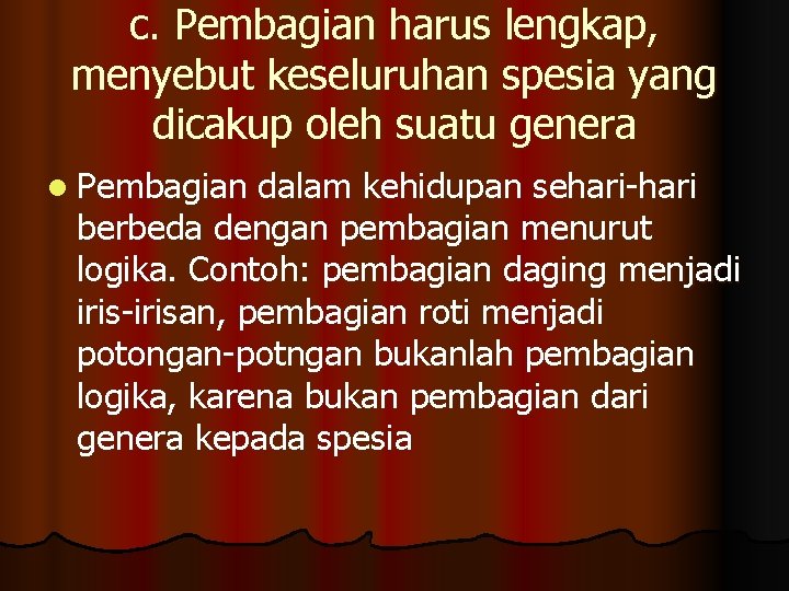 c. Pembagian harus lengkap, menyebut keseluruhan spesia yang dicakup oleh suatu genera l Pembagian