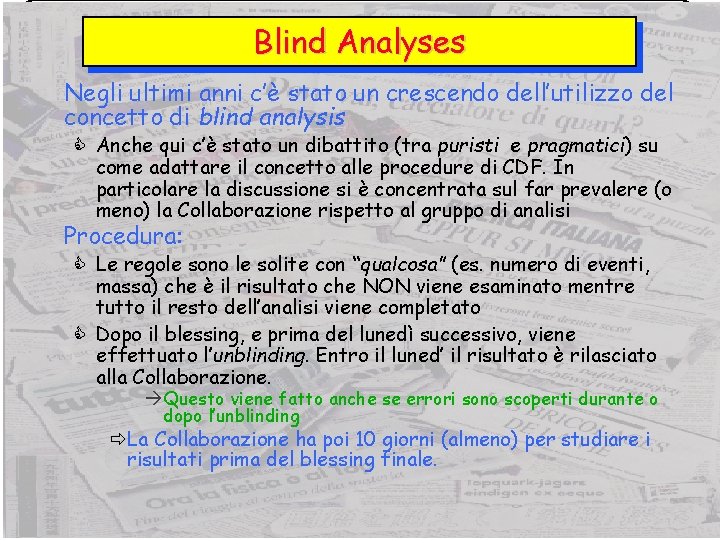 Blind Analyses Negli ultimi anni c’è stato un crescendo dell’utilizzo del concetto di blind