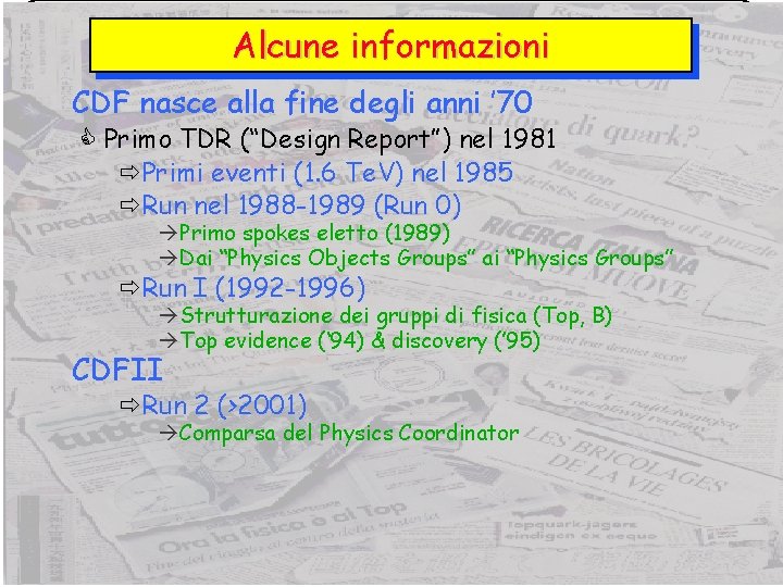 Alcune informazioni CDF nasce alla fine degli anni ’ 70 C Primo TDR (“Design