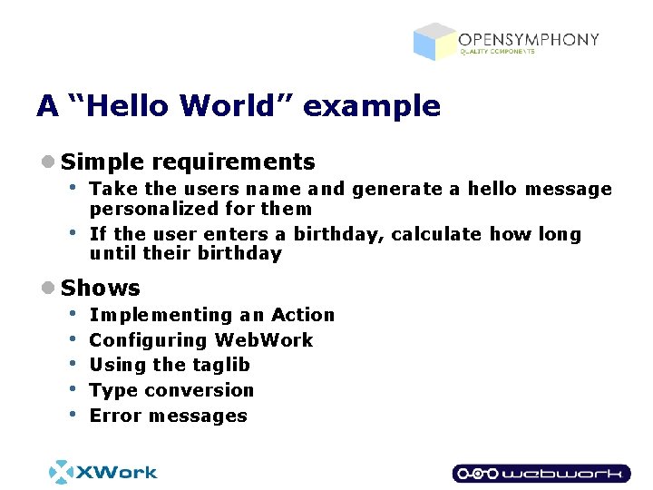 A “Hello World” example l Simple requirements • • Take the users name and