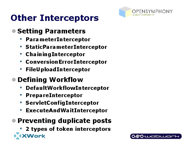 Other Interceptors l Setting Parameters • • • Parameter. Interceptor Static. Parameter. Interceptor Chaining.