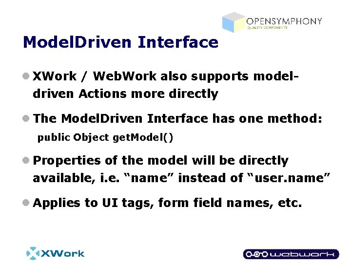 Model. Driven Interface l XWork / Web. Work also supports modeldriven Actions more directly