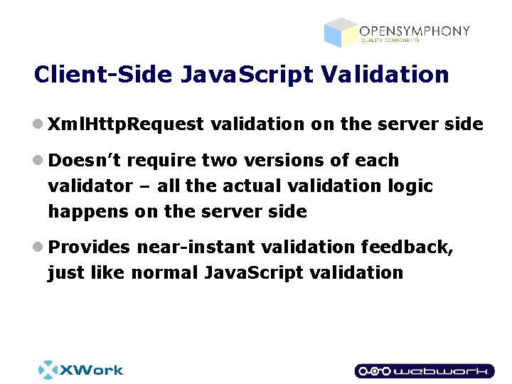 Client-Side Java. Script Validation l Xml. Http. Request validation on the server side l