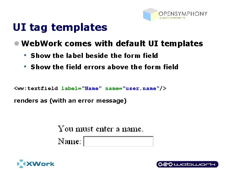 UI tag templates l Web. Work comes with default UI templates • • Show