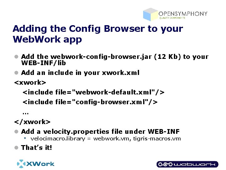 Adding the Config Browser to your Web. Work app l Add the webwork-config-browser. jar