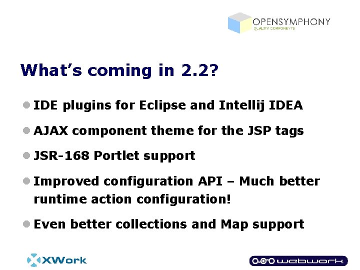 What’s coming in 2. 2? l IDE plugins for Eclipse and Intellij IDEA l