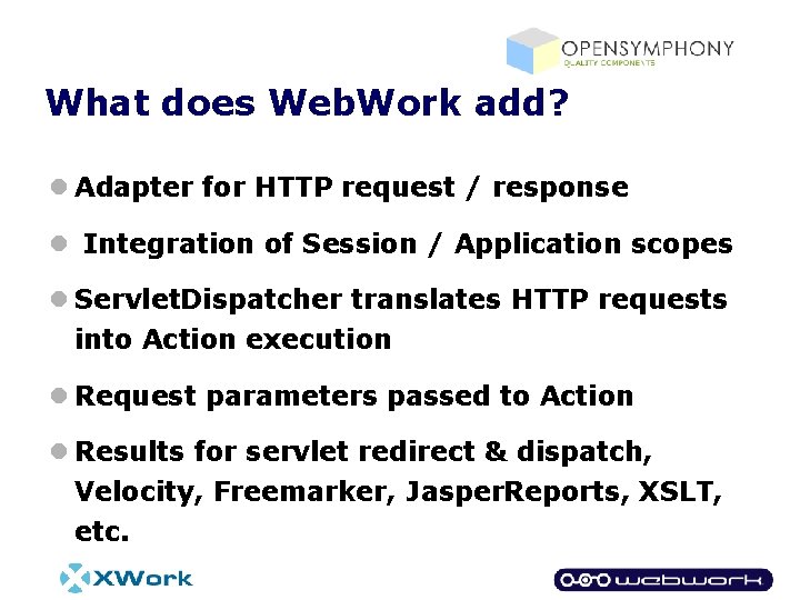 What does Web. Work add? l Adapter for HTTP request / response l Integration