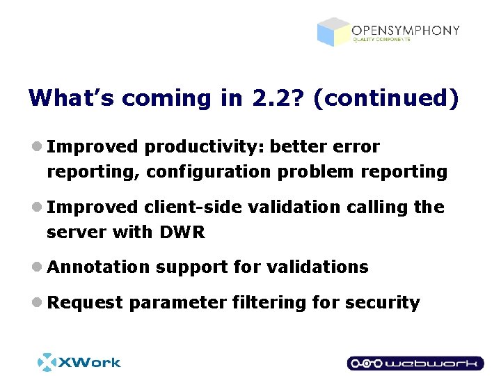 What’s coming in 2. 2? (continued) l Improved productivity: better error reporting, configuration problem