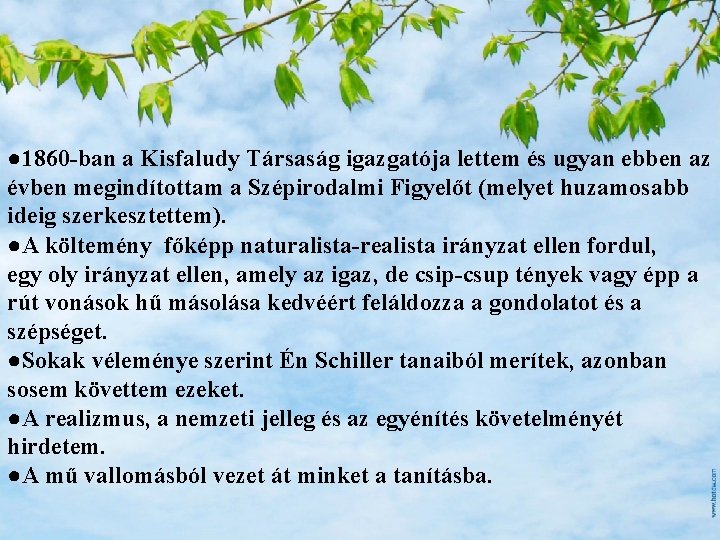 ● 1860 -ban a Kisfaludy Társaság igazgatója lettem és ugyan ebben az évben megindítottam ● 1860 -ban a Kisfaludy Társaság igazgatója lettem és ugyan ebben az évben megindítottam