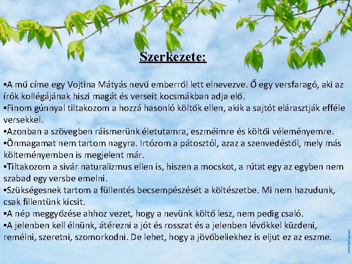 Szerkezete: ▪A mű címe egy Vojtina Mátyás nevű emberről lett elnevezve. Ő egy versfaragó, Szerkezete: ▪A mű címe egy Vojtina Mátyás nevű emberről lett elnevezve. Ő egy versfaragó,