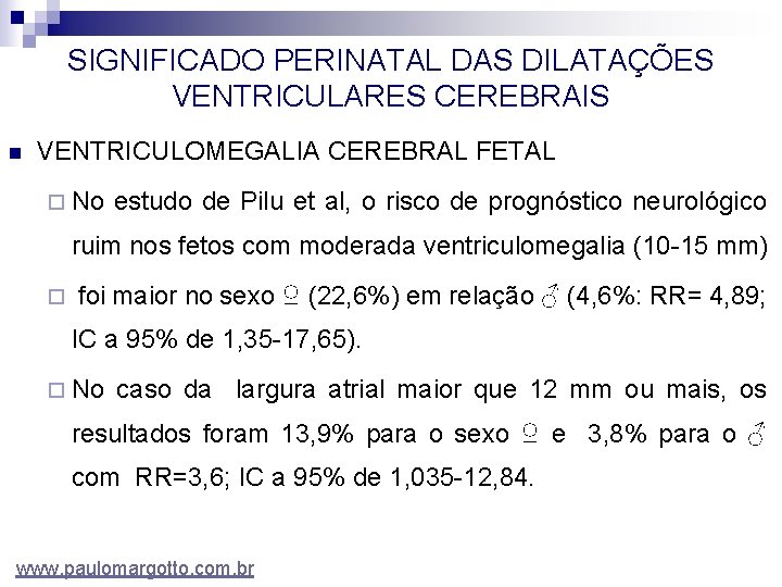 SIGNIFICADO PERINATAL DAS DILATAÇÕES VENTRICULARES CEREBRAIS n VENTRICULOMEGALIA CEREBRAL FETAL ¨ No estudo de