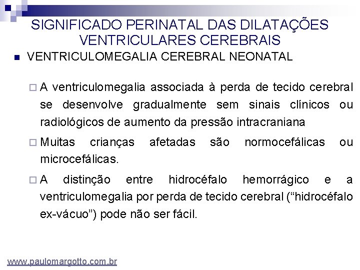 SIGNIFICADO PERINATAL DAS DILATAÇÕES VENTRICULARES CEREBRAIS n VENTRICULOMEGALIA CEREBRAL NEONATAL ¨A ventriculomegalia associada à