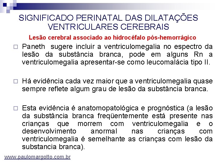 SIGNIFICADO PERINATAL DAS DILATAÇÕES VENTRICULARES CEREBRAIS Lesão cerebral associado ao hidrocéfalo pós-hemorrágico ¨ Paneth