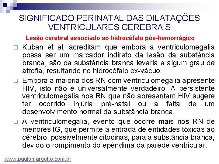 SIGNIFICADO PERINATAL DAS DILATAÇÕES VENTRICULARES CEREBRAIS Lesão cerebral associado ao hidrocéfalo pós-hemorrágico Kuban et