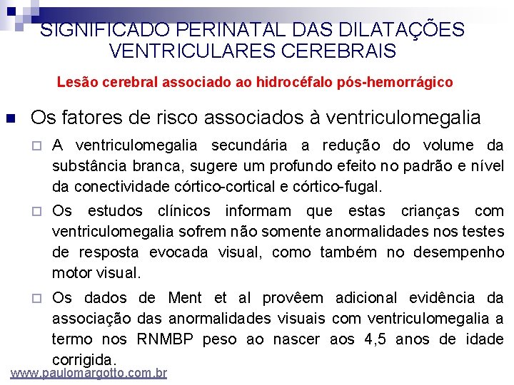 SIGNIFICADO PERINATAL DAS DILATAÇÕES VENTRICULARES CEREBRAIS Lesão cerebral associado ao hidrocéfalo pós-hemorrágico n Os