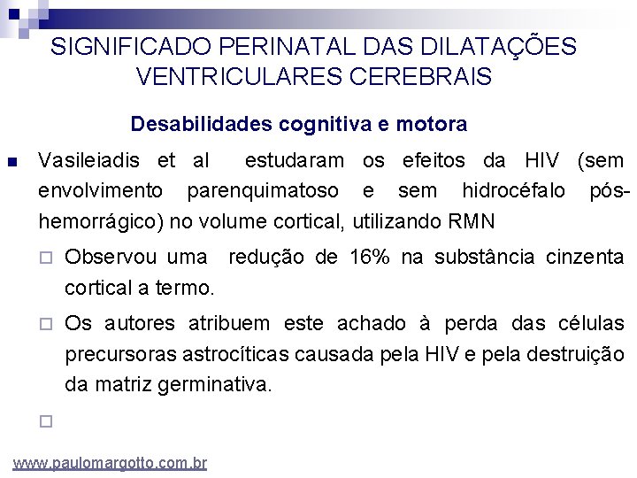 SIGNIFICADO PERINATAL DAS DILATAÇÕES VENTRICULARES CEREBRAIS Desabilidades cognitiva e motora n Vasileiadis et al