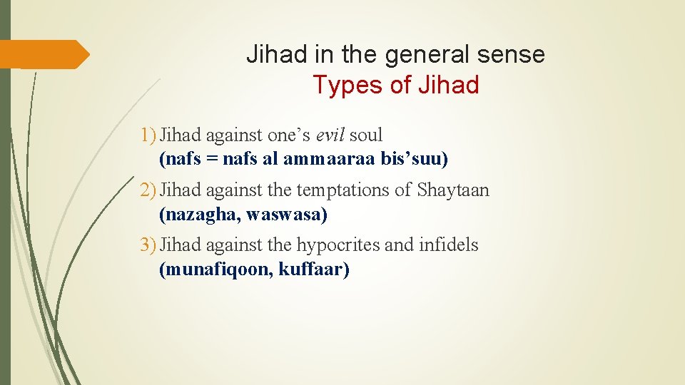 Jihad in the general sense Types of Jihad 1) Jihad against one’s evil soul