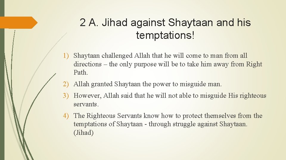 2 A. Jihad against Shaytaan and his temptations! 1) Shaytaan challenged Allah that he