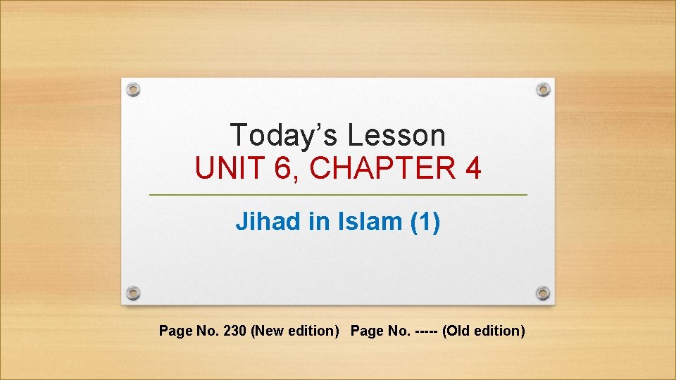 Today’s Lesson UNIT 6, CHAPTER 4 Jihad in Islam (1) Page No. 230 (New