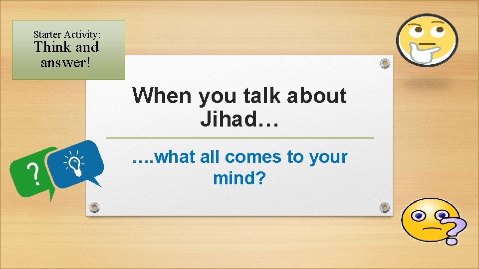 Starter Activity: Think and answer! When you talk about Jihad… …. what all comes