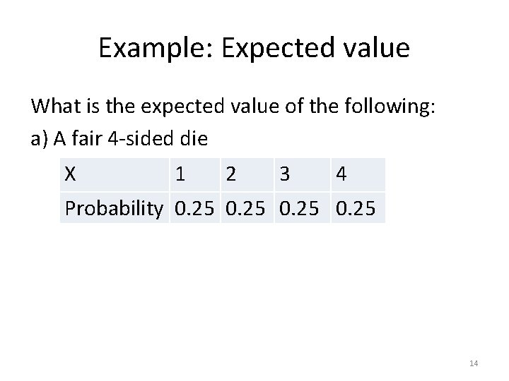 Example: Expected value What is the expected value of the following: a) A fair
