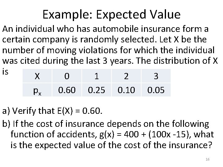 Example: Expected Value An individual who has automobile insurance form a certain company is