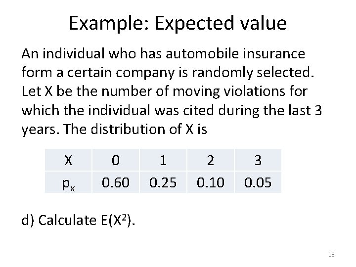Example: Expected value An individual who has automobile insurance form a certain company is
