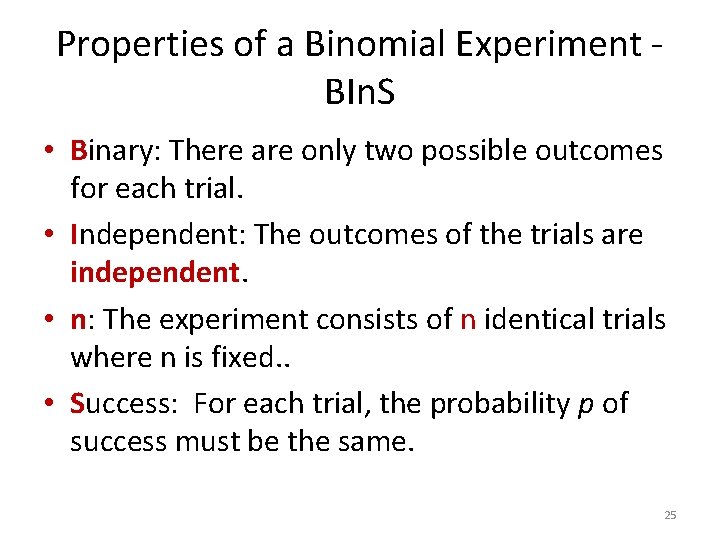 Properties of a Binomial Experiment - BIn. S • Binary: There are only two