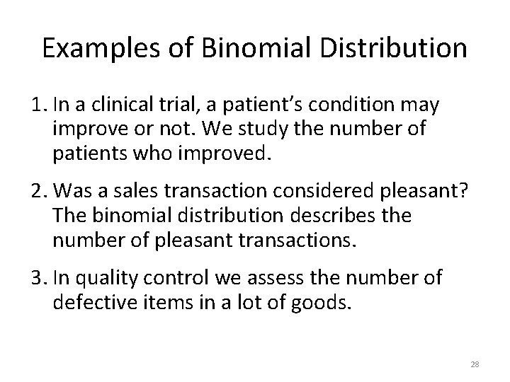Examples of Binomial Distribution 1. In a clinical trial, a patient’s condition may improve