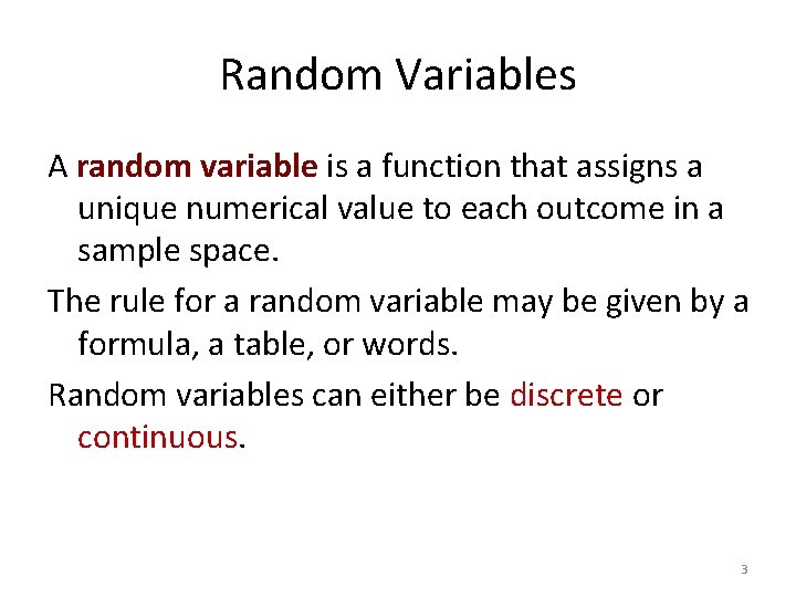 Random Variables A random variable is a function that assigns a unique numerical value