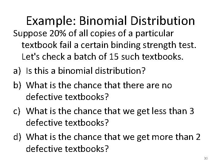 Example: Binomial Distribution Suppose 20% of all copies of a particular textbook fail a