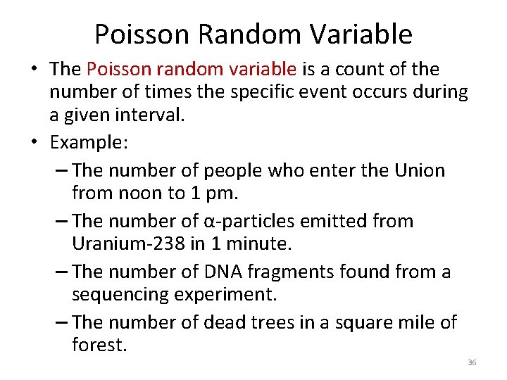 Poisson Random Variable • The Poisson random variable is a count of the number