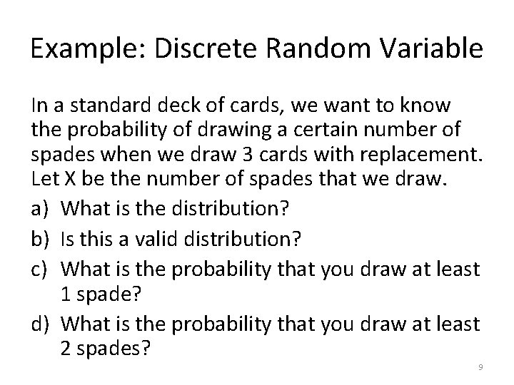 Example: Discrete Random Variable In a standard deck of cards, we want to know