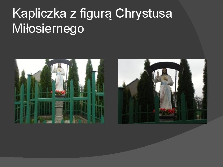 Kapliczka z figurą Chrystusa Miłosiernego 