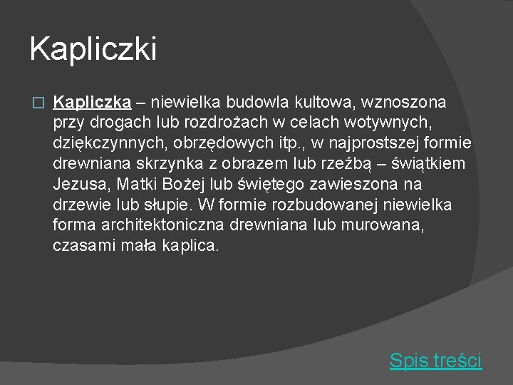 Kapliczki � Kapliczka – niewielka budowla kultowa, wznoszona przy drogach lub rozdrożach w celach