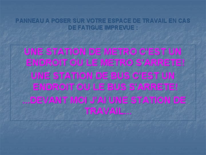 PANNEAU A POSER SUR VOTRE ESPACE DE TRAVAIL EN CAS DE FATIGUE IMPREVUE :